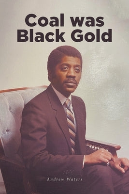 Coal was Black Gold by Waters, Andrew