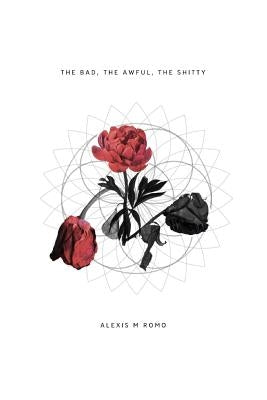 The Bad, The Awful, The Shitty by Romo, Alexis