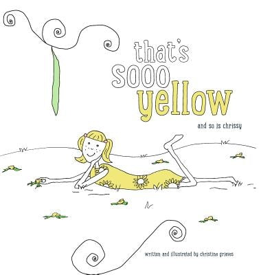That's Sooo Yellow: and so is Chrissy by Grieves, Christine