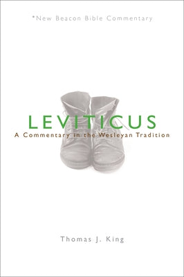 Leviticus: A Commentary in the Wesleyan Tradition by King, Thomas J.