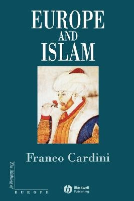 Europe and Islam by Cardini, Franco