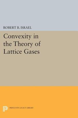 Convexity in the Theory of Lattice Gases by Israel, Robert B.