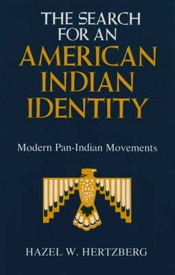 The Search for an American Indian Identity: Modern Pan-Indian Movements by Hertzberg, Hazel
