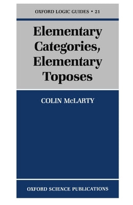 Elementary Categories, Elementary Toposes by McLarty, Colin