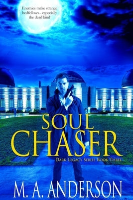 Soul Chaser: (Book Three in the Dark Legacy urban fantasy series) by Anderson, M. a.