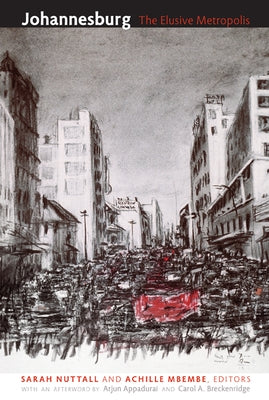 Johannesburg: The Elusive Metropolis by Nuttall, Sarah