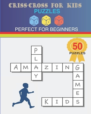 Criss-Cross For Kids Puzzles: Perfect For Beginners by Company LLC, Yatsar