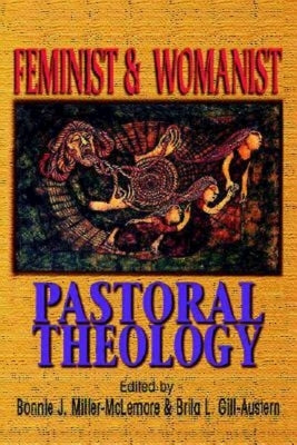 Feminist & Womanist Pastoral Theology by Miller-McLemore, Bonnie J.