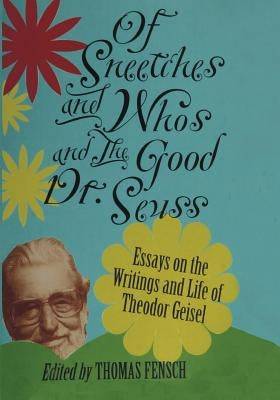 Of Sneetches and Whos and the Good Dr seuss by Fensch, Thomas