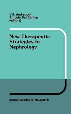 New Therapeutic Strategies in Nephrology: Proceedings of the 3rd International Meeting on Current Therapy in Nephrology Sorrento, Italy, May 27-30, 19 by Andreucci, V. E.