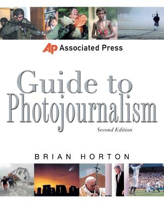 Associated Press Guide to Photojournalism by Horton, Brian