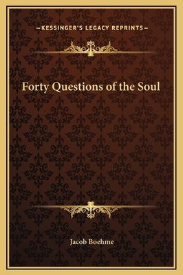 Forty Questions of the Soul by Boehme, Jacob