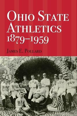 Ohio State Athletics, 1879-1959 by Pollard, James E.