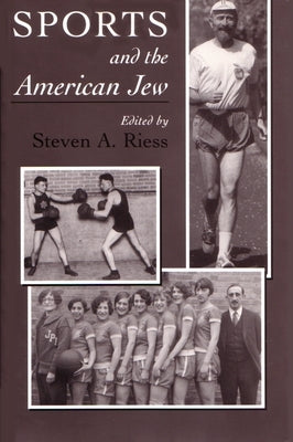 Sports and the American Jew: Steven A. Riess by Riess, Steven
