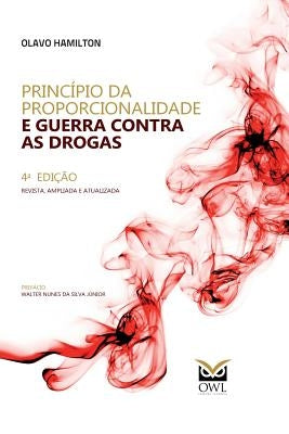 Princípio da Proporcionalidade e Guerra Contra as Drogas by Hamilton, Olavo