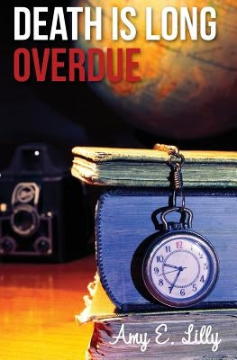 Death is Long Overdue by Lilly, Amy E.