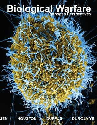 Biological Warfare: Pathogen Perspectives Colored Edition by Houston, Edward