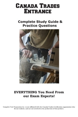 Canada Trades Entrance: Complete Canada Trade Study Guide & Practice Questions by Complete Test Preparation Inc
