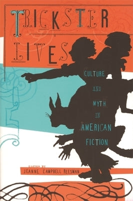 Trickster Lives by Reesman, Jeanne