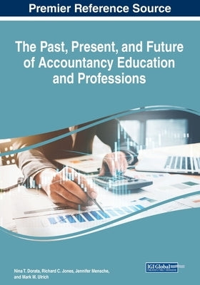 The Past, Present, and Future of Accountancy Education and Professions by Dorata, Nina T.