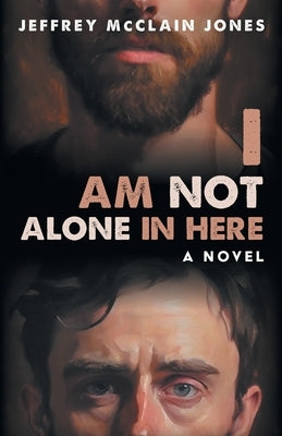 I Am Not Alone In Here: A Supernatural Christian Novel by Jones, Jeffrey McClain