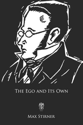 The Ego and Its Own by Stirner, Max