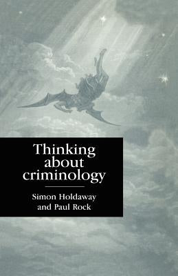 Thinking about Criminology by Rock, Paul