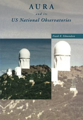 Aura and Its Us National Observatories by Edmondson, Frank K.