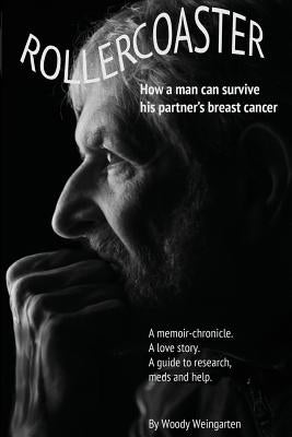Rollercoaster: How a man can survive his partner's breast cancer by Weingarten, Woody