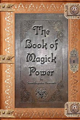 The Book of Magick Power by Newcomb, Jason Augustus