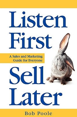 Listen First - Sell Later by Poole, Bob