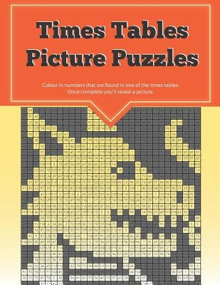 Times Tables Picture Puzzles: ...the Fun Way to Practice Your Multiplication Skills by Media, Clarity