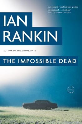 The Impossible Dead by Rankin, Ian