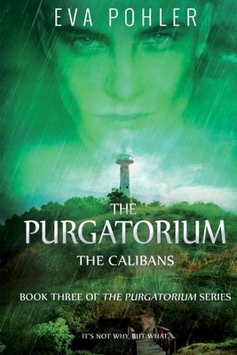 The Calibans: The Purgatorium Series, Book Three by Pohler, Eva