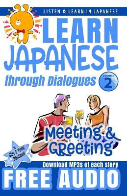 Learn Japanese through Dialogues: Meeting and Greeting: Listen & Learn in Japanese by Boutwell, Yumi