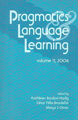 Pragmatics & Language Learning, Volume 11 by Bardovi-Harlig, Kathleen