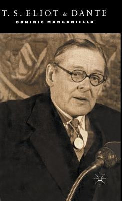 T. S. Eliot and Dante by Manganiello, Dominic