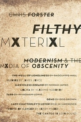 Filthy Material: Modernism and the Media of Obscenity by Forster, Chris
