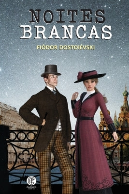 Noites Brancas by Dostoi&#233;vski, Fi&#243;dor