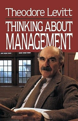 Thinking about Management by Levitt, Theodore