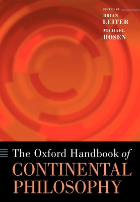 The Oxford Handbook of Continental Philosophy by Leiter, Brian