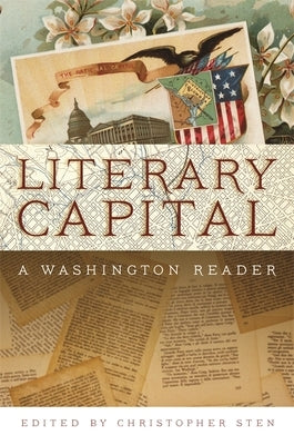 Literary Capital: A Washington Reader by Sten, Christopher