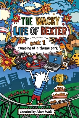 The Wacky Life Of Dexter: Camping at a theme park by Wafi, Adam