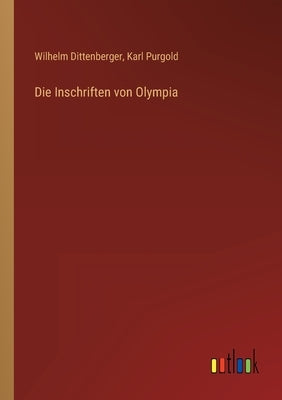 Die Inschriften von Olympia by Dittenberger, Wilhelm