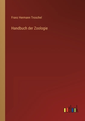 Handbuch der Zoologie by Troschel, Franz Hermann