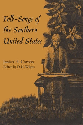 Folk-Songs of the Southern United States by Combs, Josiah H.