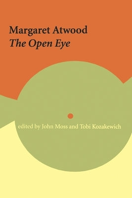 Margaret Atwood: The Open Eye by Moss, John