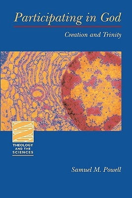 Participating in God: Creation and Trinity by Powell, Samuel M.