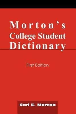 Morton's College Student Dictionary: First Edition by Morton, Carl E.