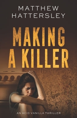 Making a Killer by Hattersley, Matthew